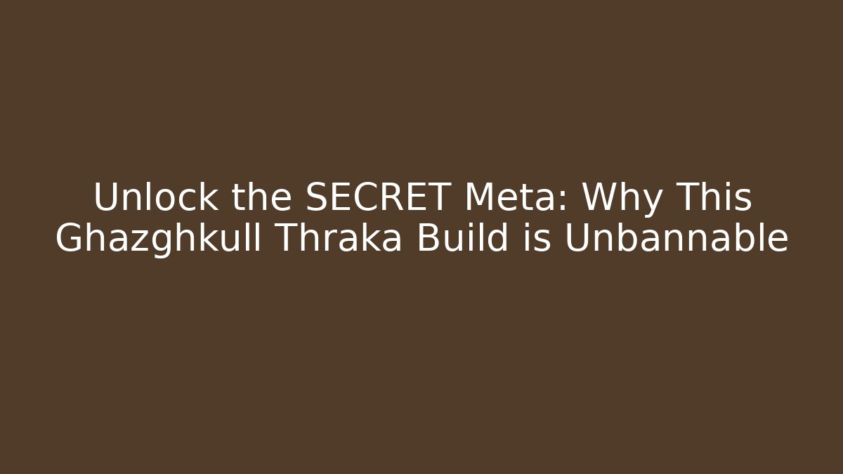 Unlock the SECRET Meta: Why This Ghazghkull Thraka Build is Unbannable