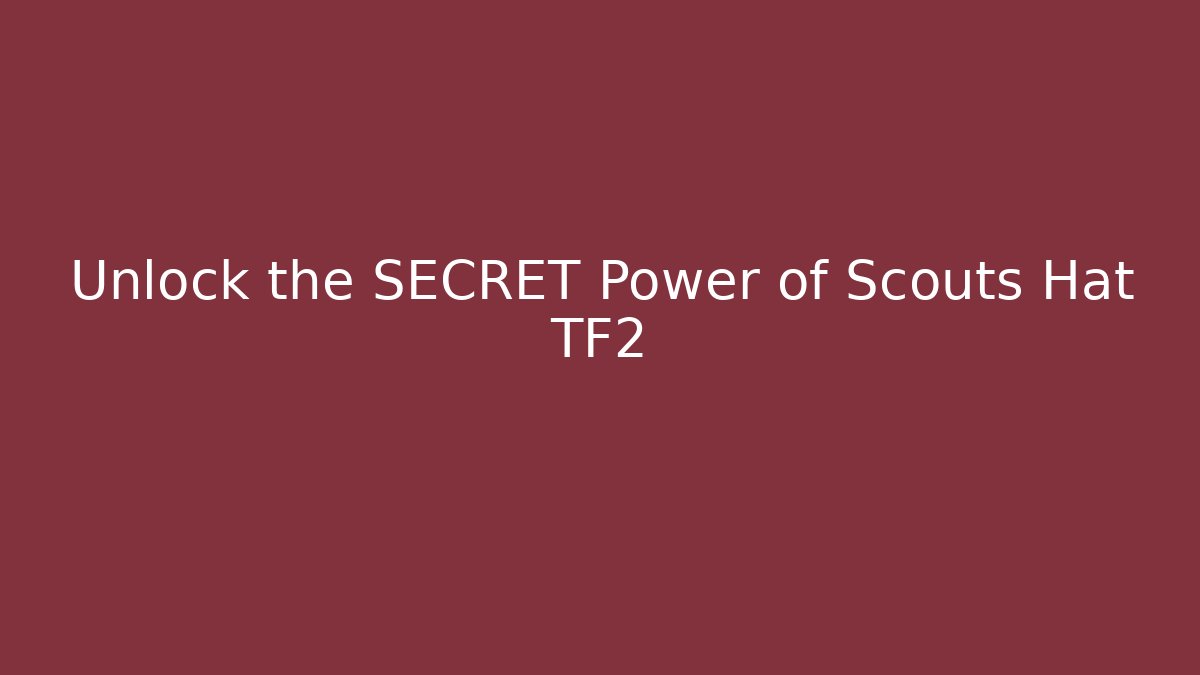 Unlock the SECRET Power of Scouts Hat TF2