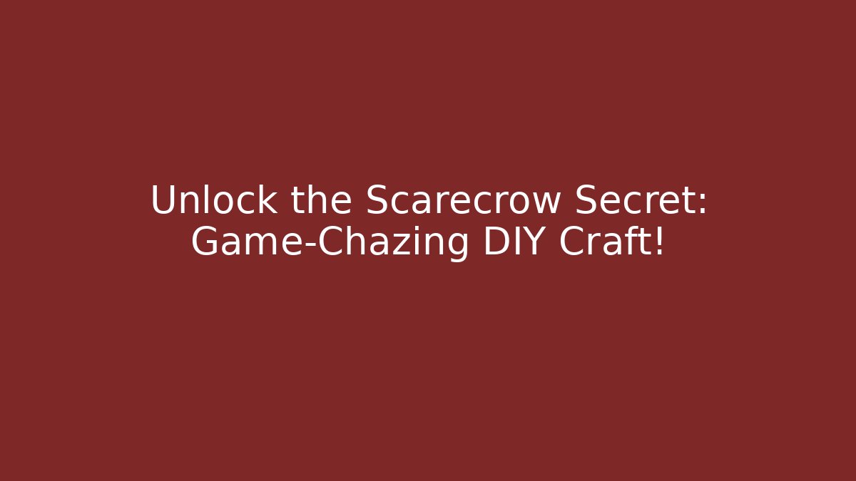 Unlock the Scarecrow Secret: Game-Chazing DIY Craft!