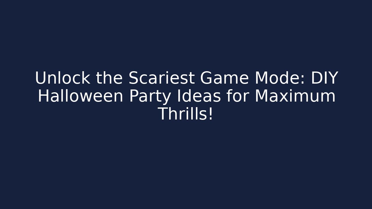 Unlock the Scariest Game Mode: DIY Halloween Party Ideas for Maximum Thrills!