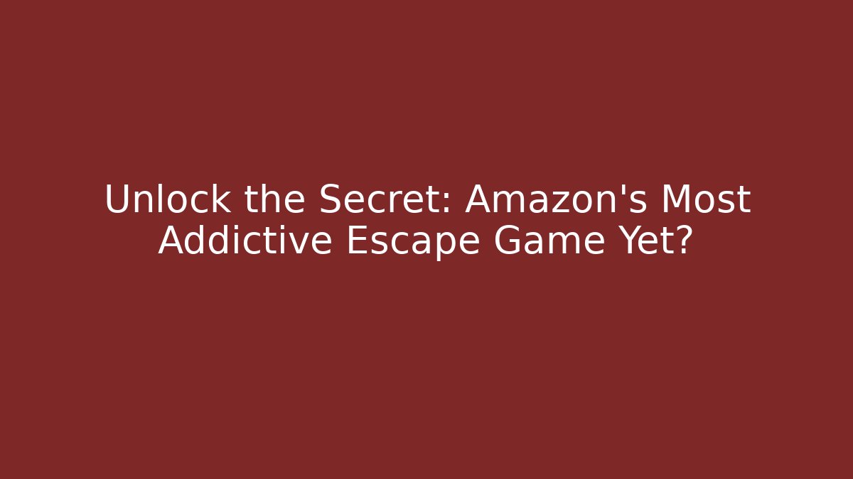 Unlock the Secret: Amazon's Most Addictive Escape Game Yet?