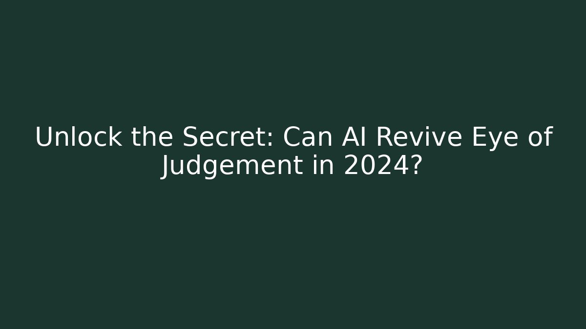 Unlock the Secret: Can AI Revive Eye of Judgement in 2024?