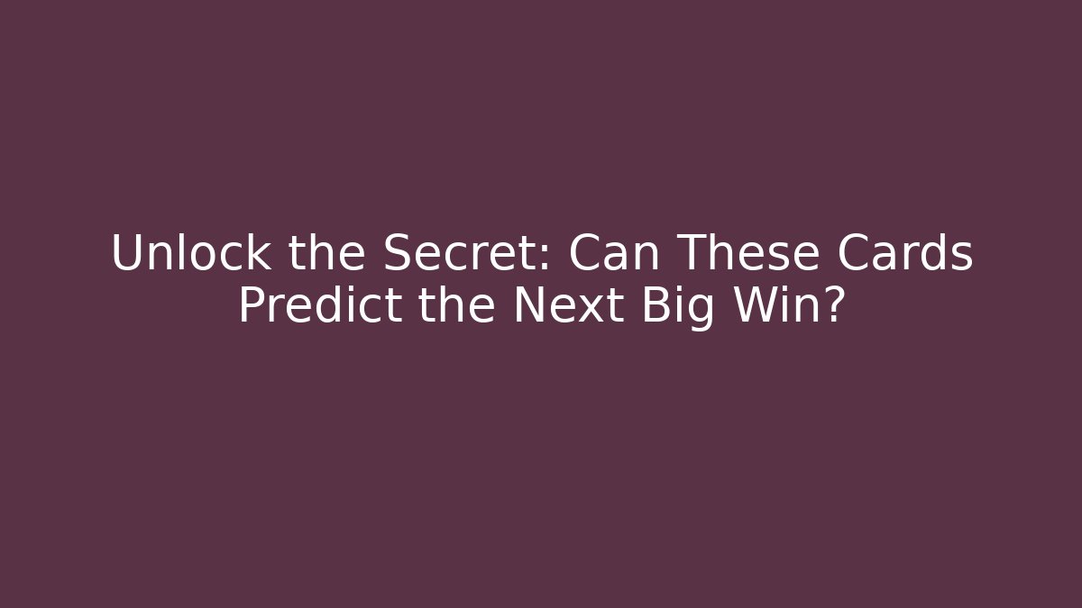 Unlock the Secret: Can These Cards Predict the Next Big Win?