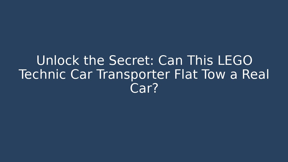 Unlock the Secret: Can This LEGO Technic Car Transporter Flat Tow a Real Car?
