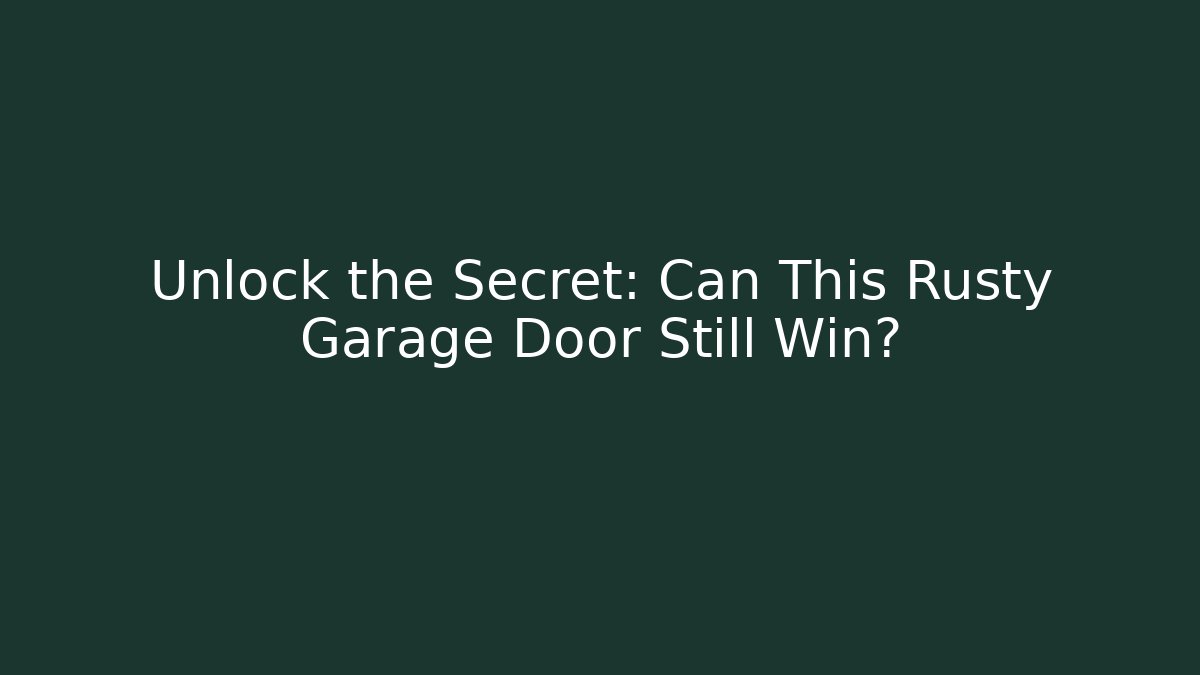 Unlock the Secret: Can This Rusty Garage Door Still Win?