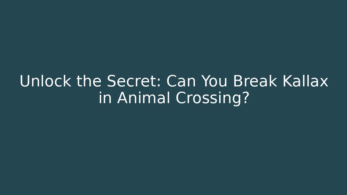 Unlock the Secret: Can You Break Kallax in Animal Crossing?