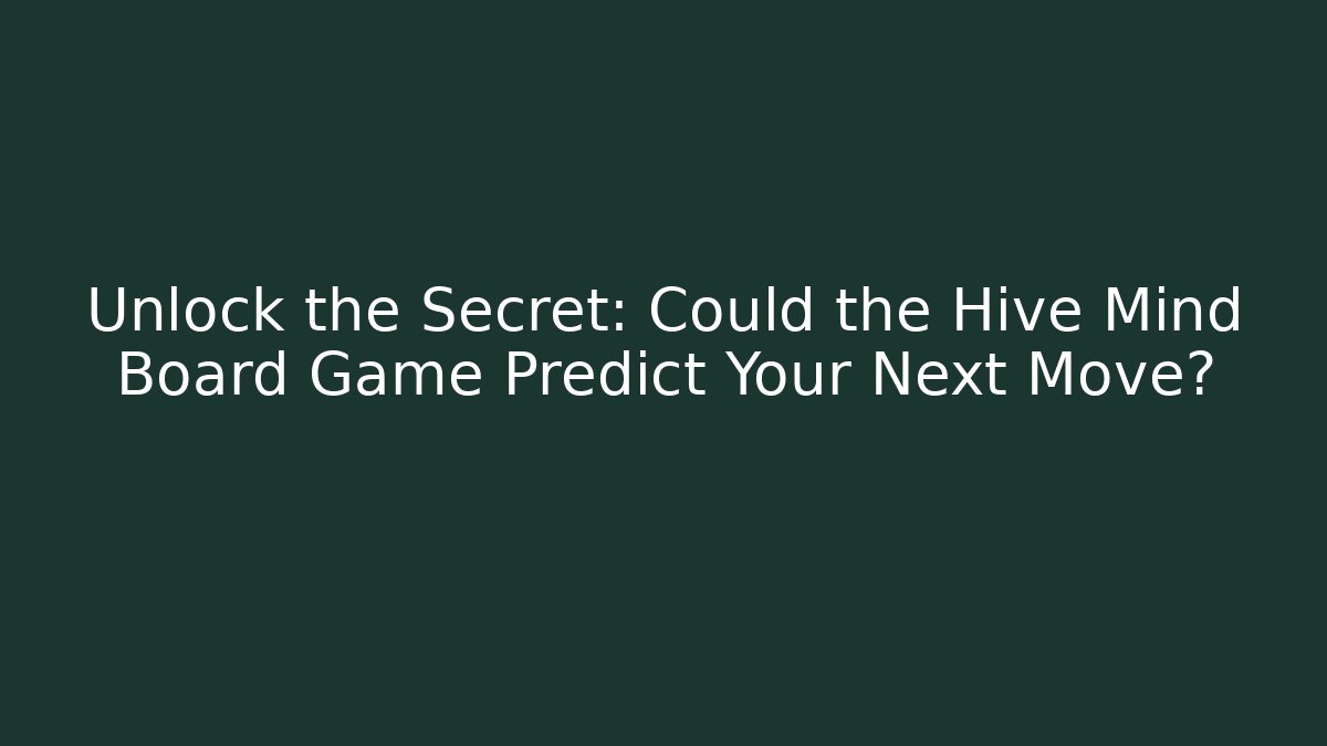 Unlock the Secret: Could the Hive Mind Board Game Predict Your Next Move?