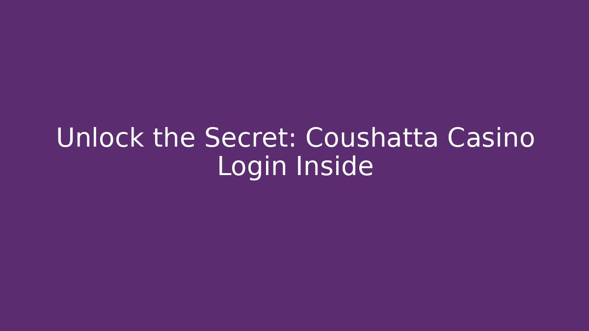 Unlock the Secret: Coushatta Casino Login Inside