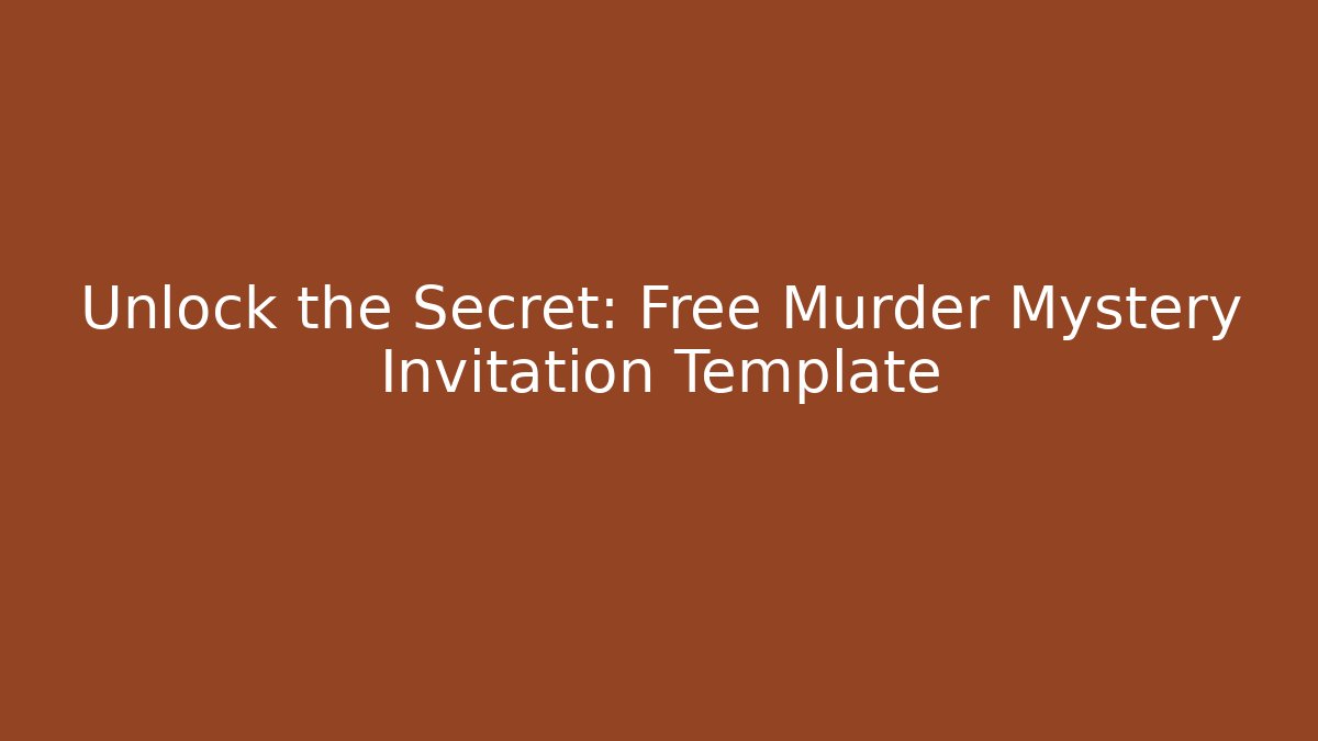 Unlock the Secret: Free Murder Mystery Invitation Template