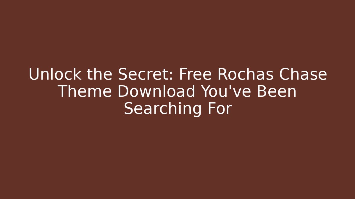 Unlock the Secret: Free Rochas Chase Theme Download You've Been Searching For