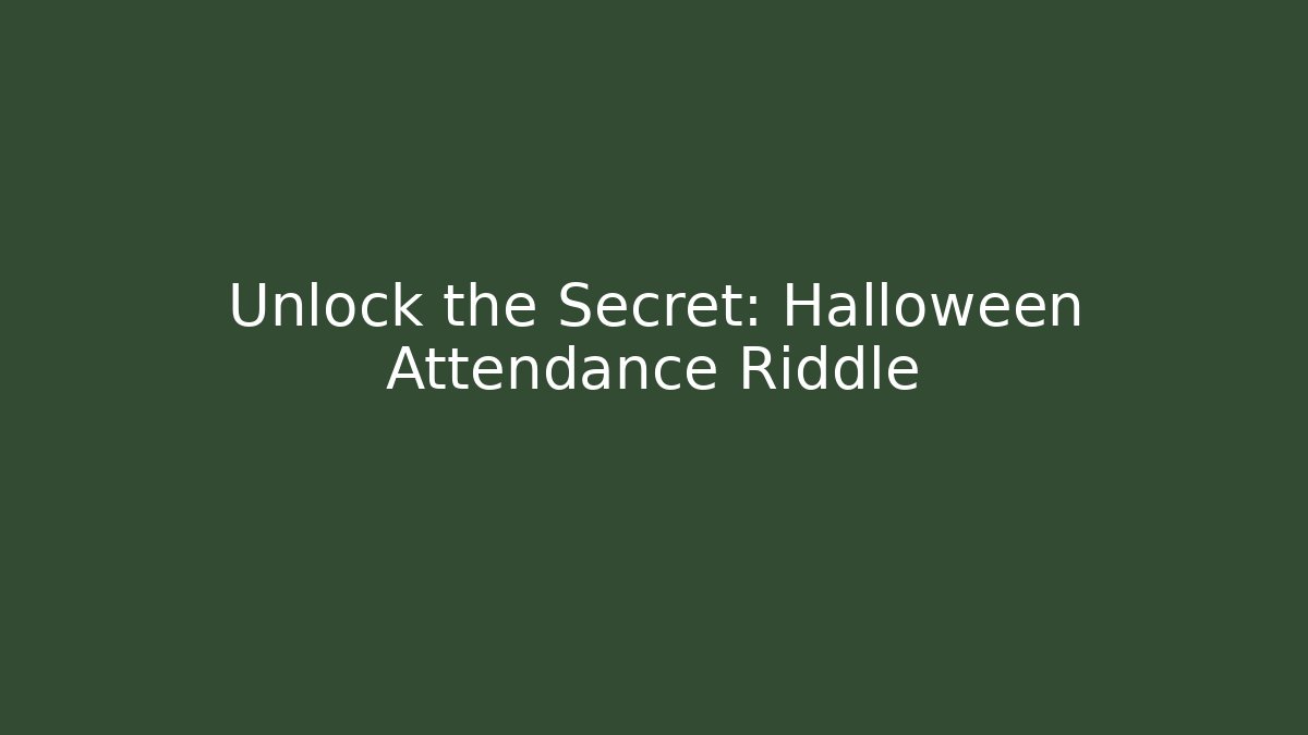 Unlock the Secret: Halloween Attendance Riddle