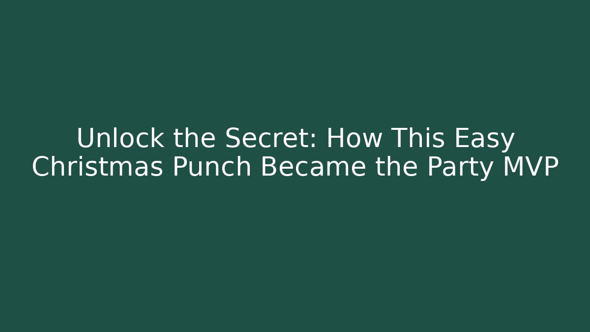 Unlock the Secret: How This Easy Christmas Punch Became the Party MVP