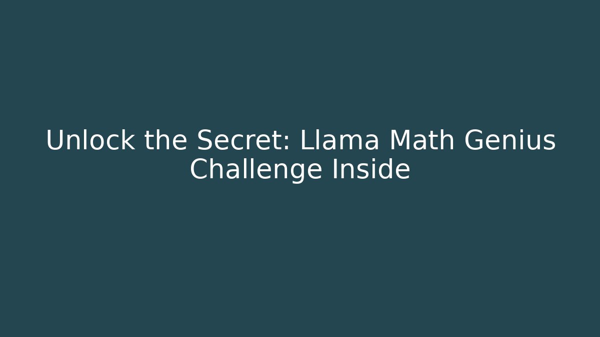 Unlock the Secret: Llama Math Genius Challenge Inside - Create More Assets
