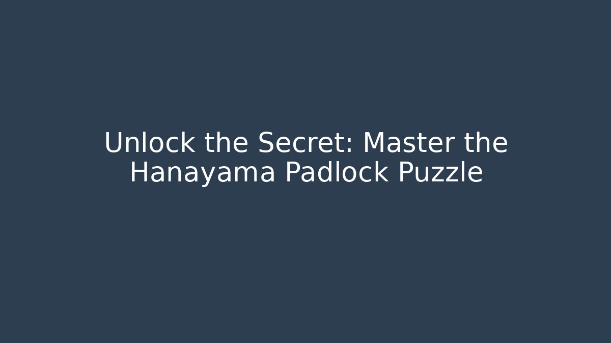 Unlock the Secret: Master the Hanayama Padlock Puzzle