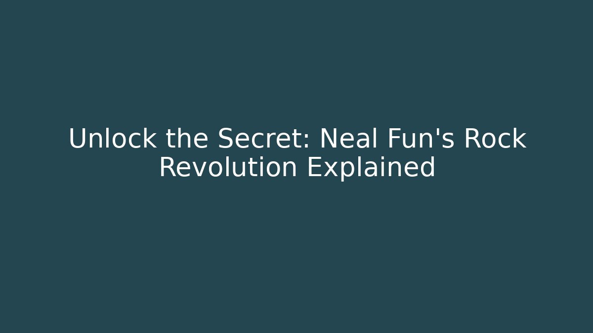 Unlock the Secret: Neal Fun's Rock Revolution Explained