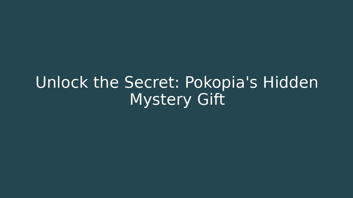 Unlock the Secret: Pokopia's Hidden Mystery Gift