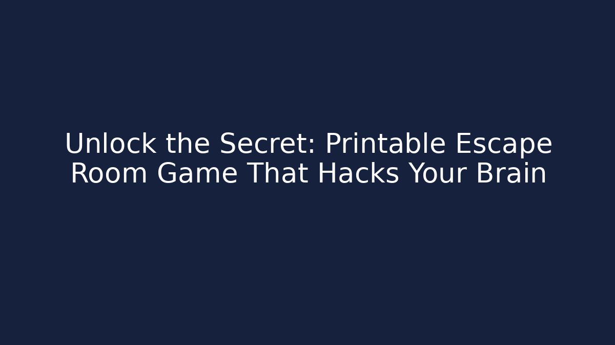 Unlock the Secret: Printable Escape Room Game That Hacks Your Brain