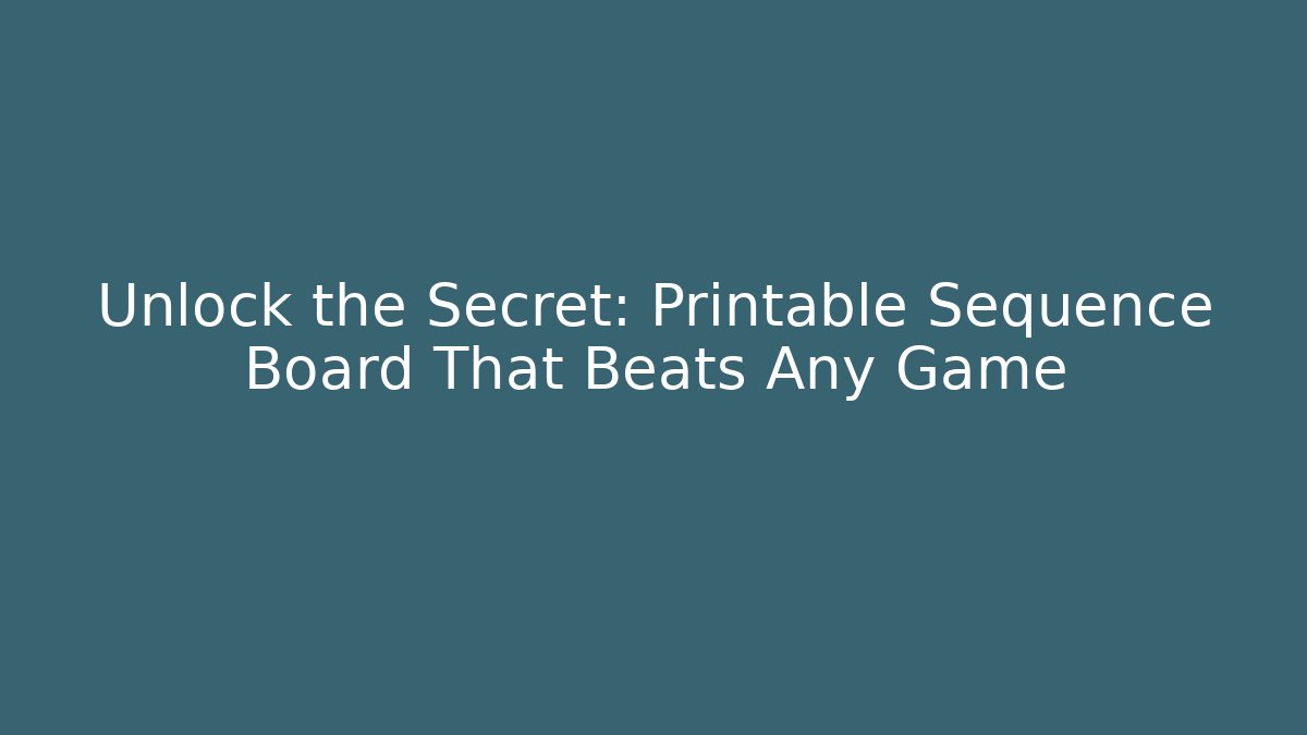 Unlock the Secret: Printable Sequence Board That Beats Any Game