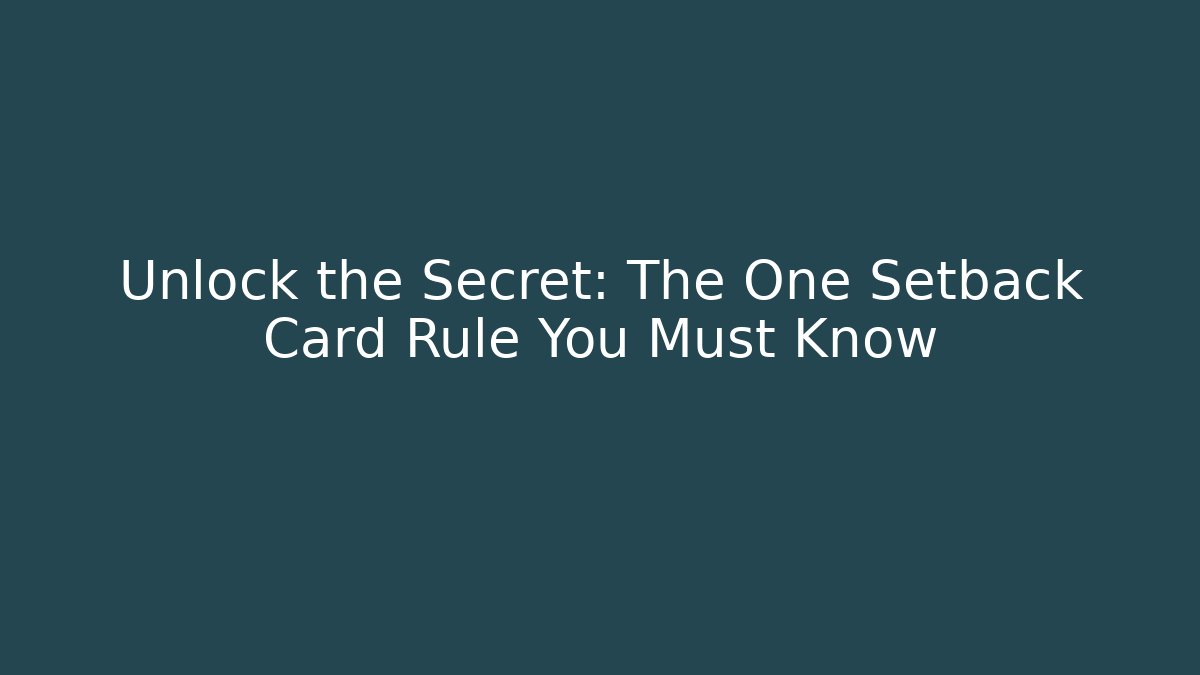 Unlock the Secret: The One Setback Card Rule You Must Know