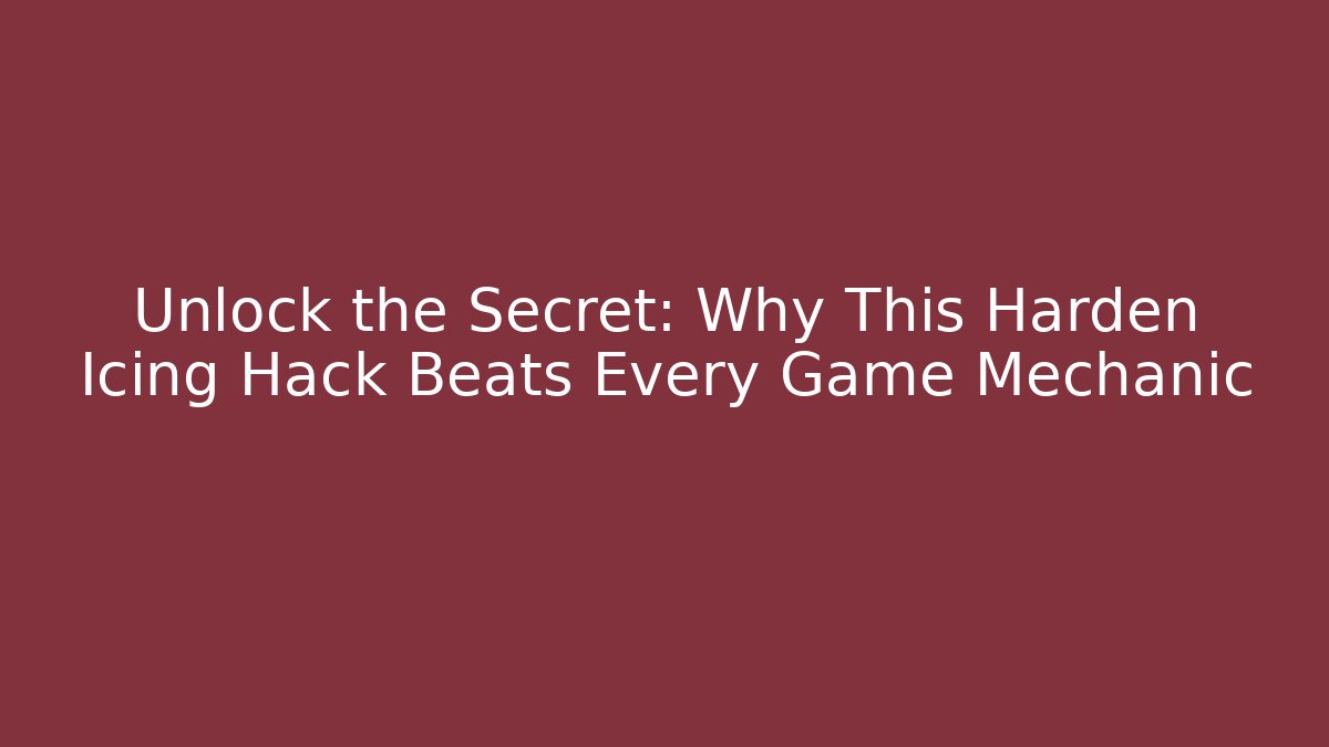 Unlock the Secret: Why This Harden Icing Hack Beats Every Game Mechanic