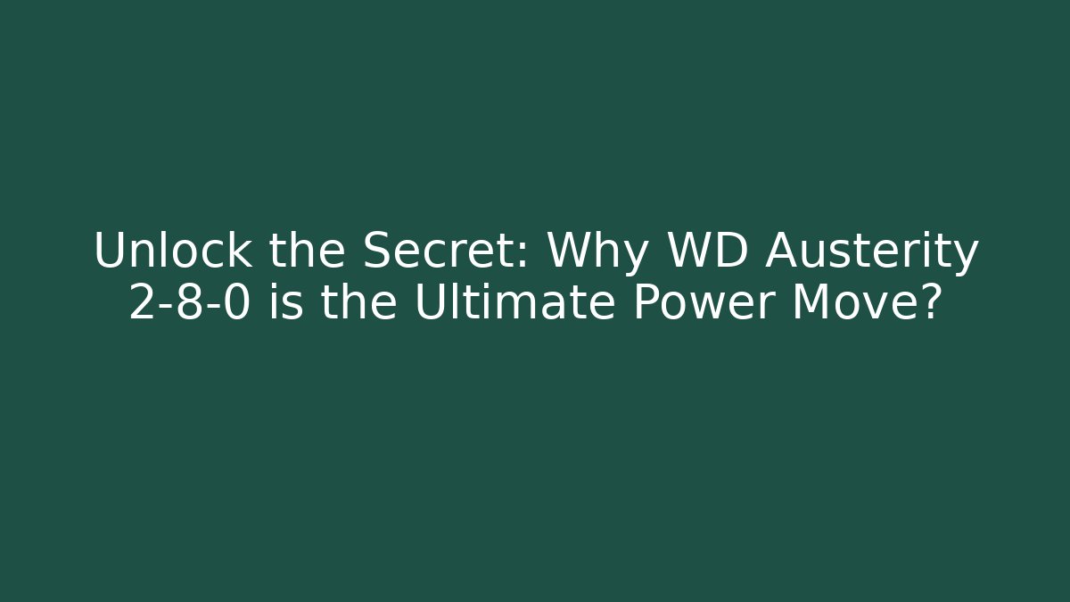 Unlock the Secret: Why WD Austerity 2-8-0 is the Ultimate Power Move?