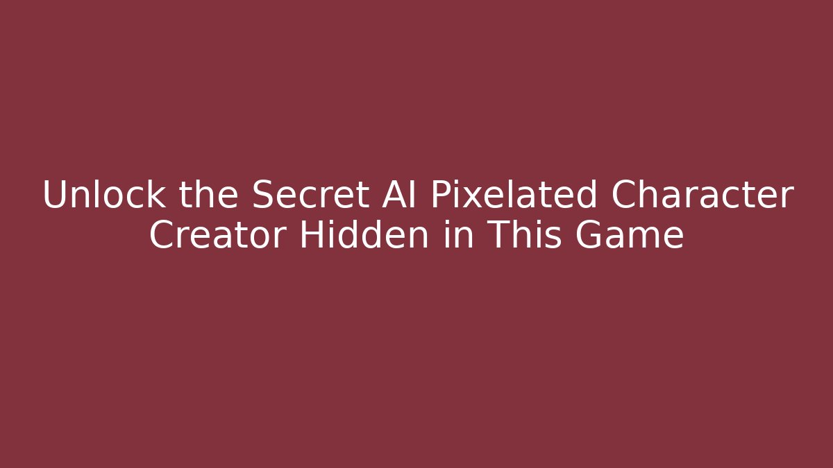 Unlock the Secret AI Pixelated Character Creator Hidden in This Game