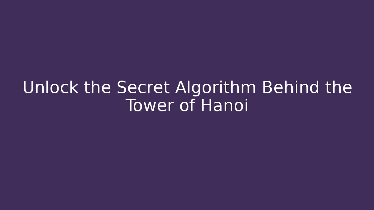 Unlock the Secret Algorithm Behind the Tower of Hanoi - Create More Assets