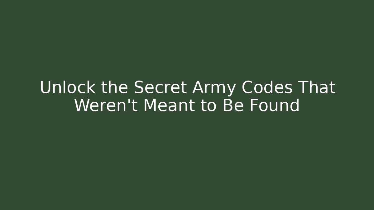 Unlock the Secret Army Codes That Weren’t Meant to Be Found