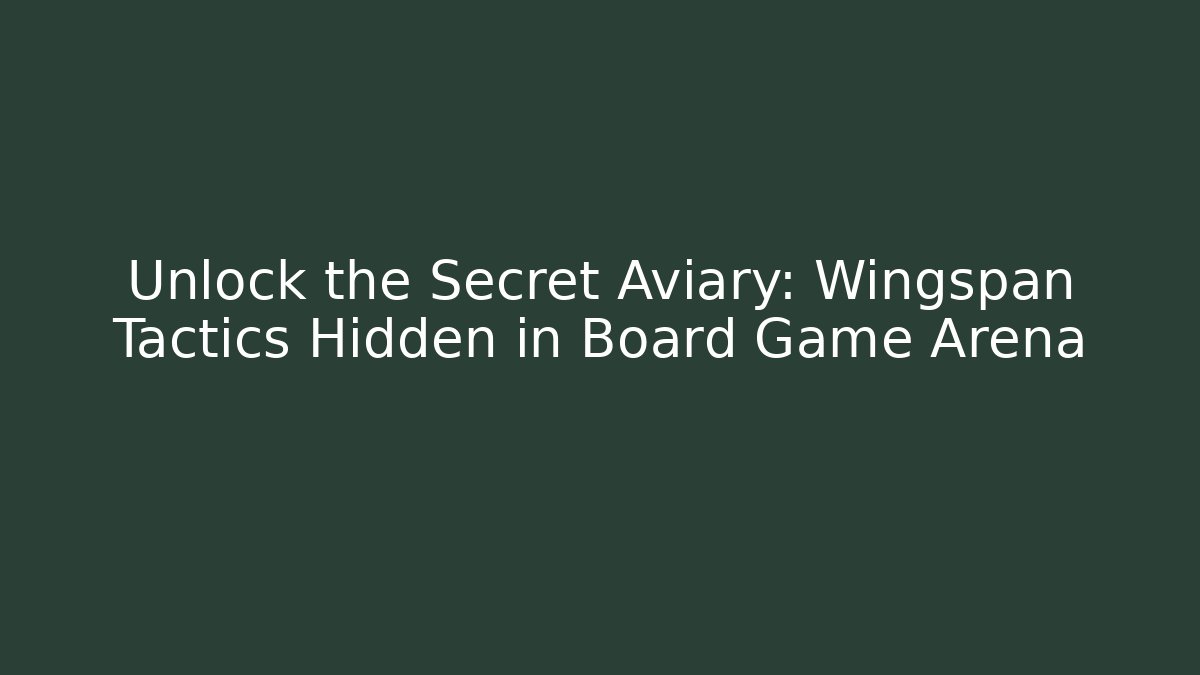 Unlock the Secret Aviary: Wingspan Tactics Hidden in Board Game Arena
