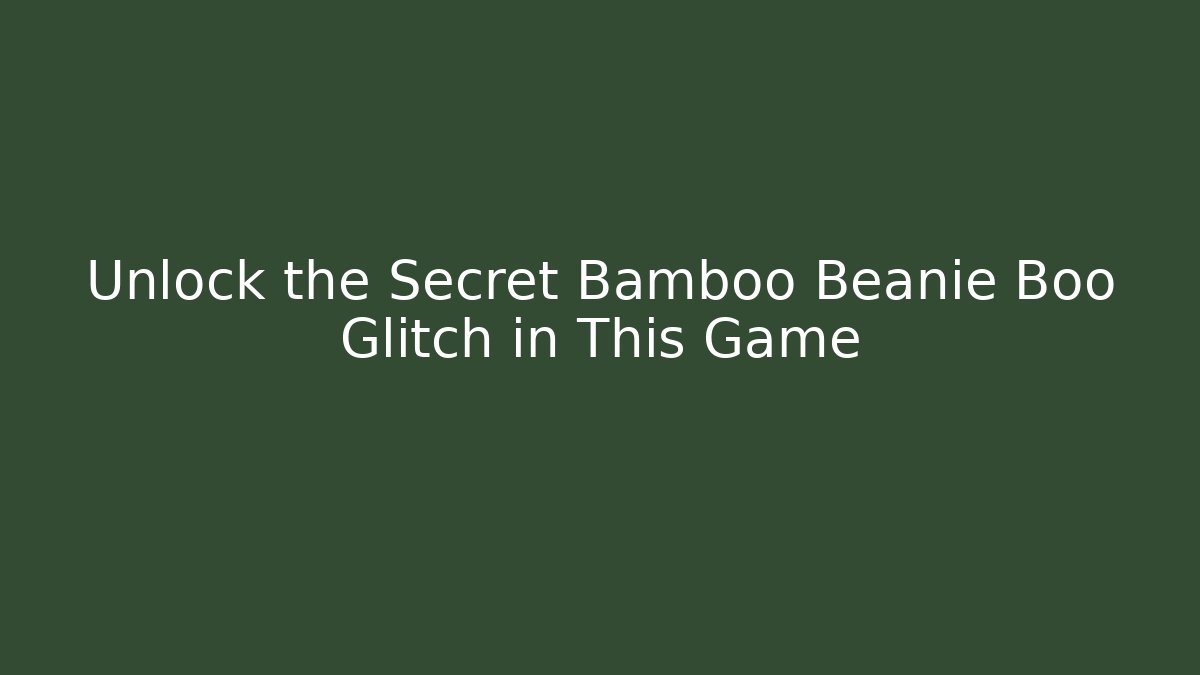 Unlock the Secret Bamboo Beanie Boo Glitch in This Game