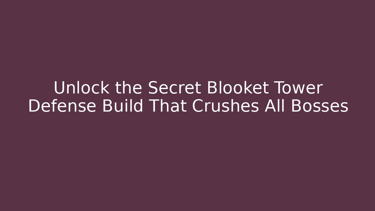 Unlock the Secret Blooket Tower Defense Build That Crushes All Bosses