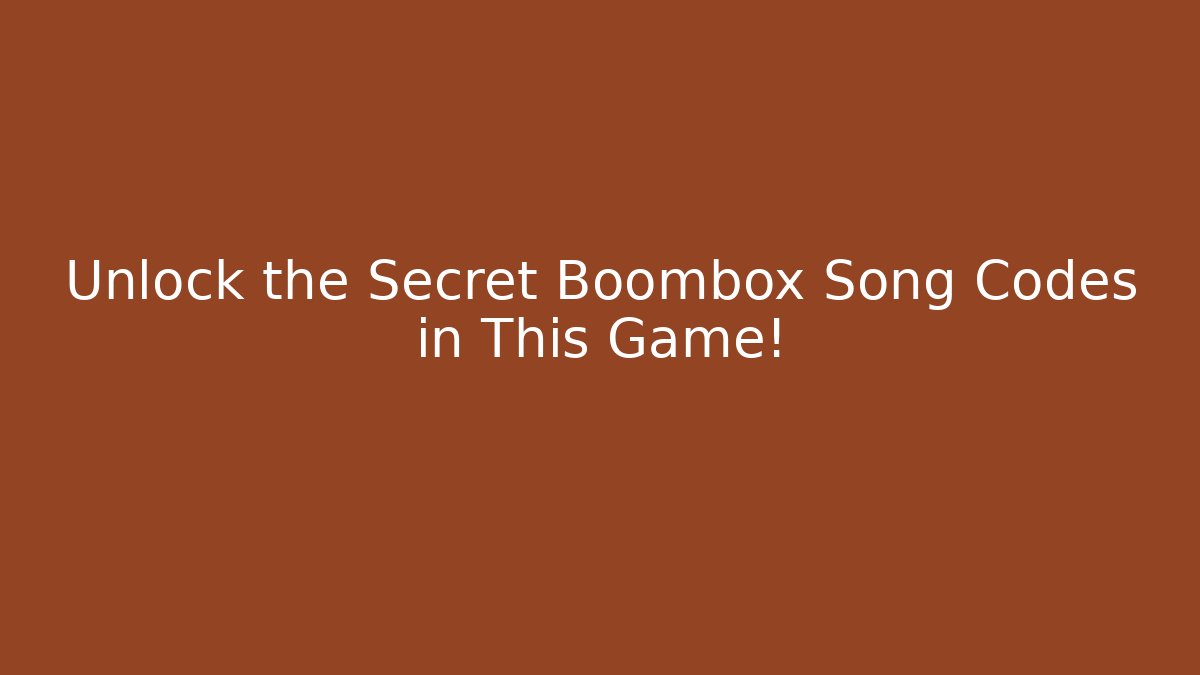 Unlock the Secret Boombox Song Codes in This Game!