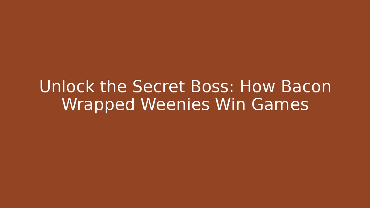 Unlock the Secret Boss: How Bacon Wrapped Weenies Win Games