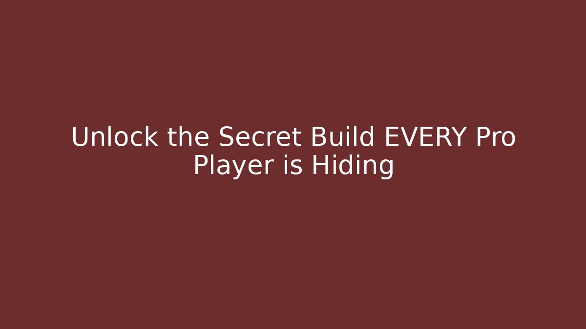 Unlock the Secret Build EVERY Pro Player is Hiding