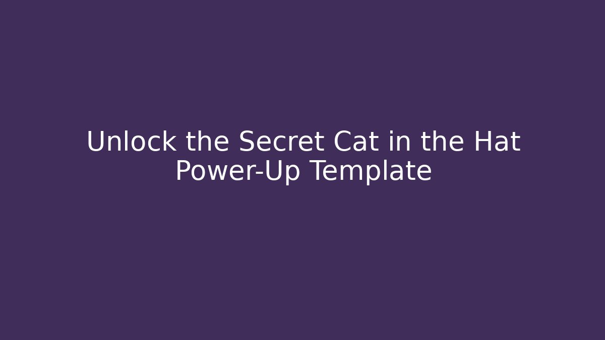 Unlock the Secret Cat in the Hat Power-Up Template