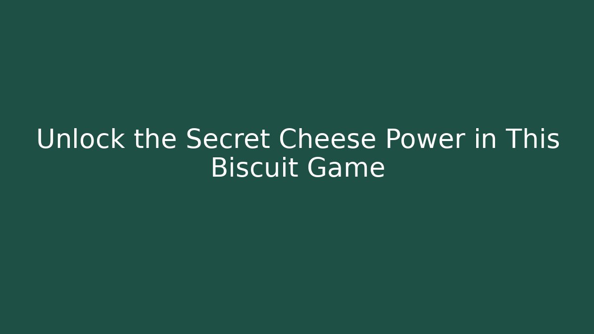 Unlock the Secret Cheese Power in This Biscuit Game