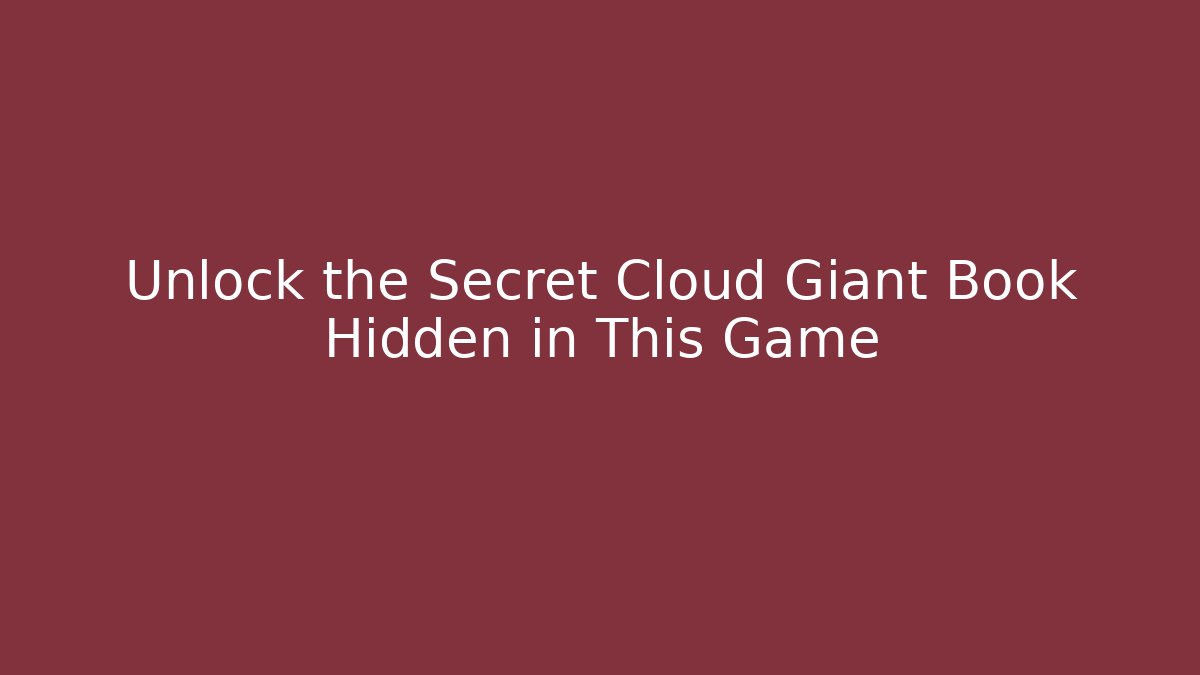 Unlock the Secret Cloud Giant Book Hidden in This Game