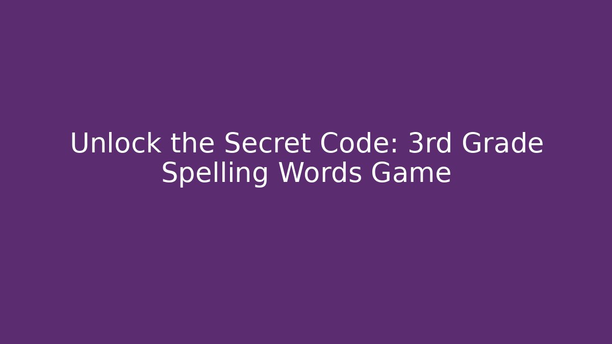 Unlock the Secret Code: 3rd Grade Spelling Words Game - Create More Assets