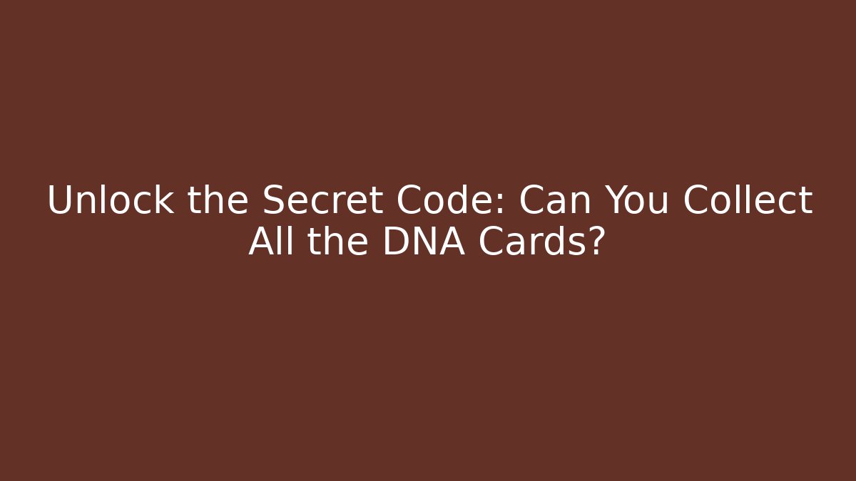 Unlock the Secret Code: Can You Collect All the DNA Cards?