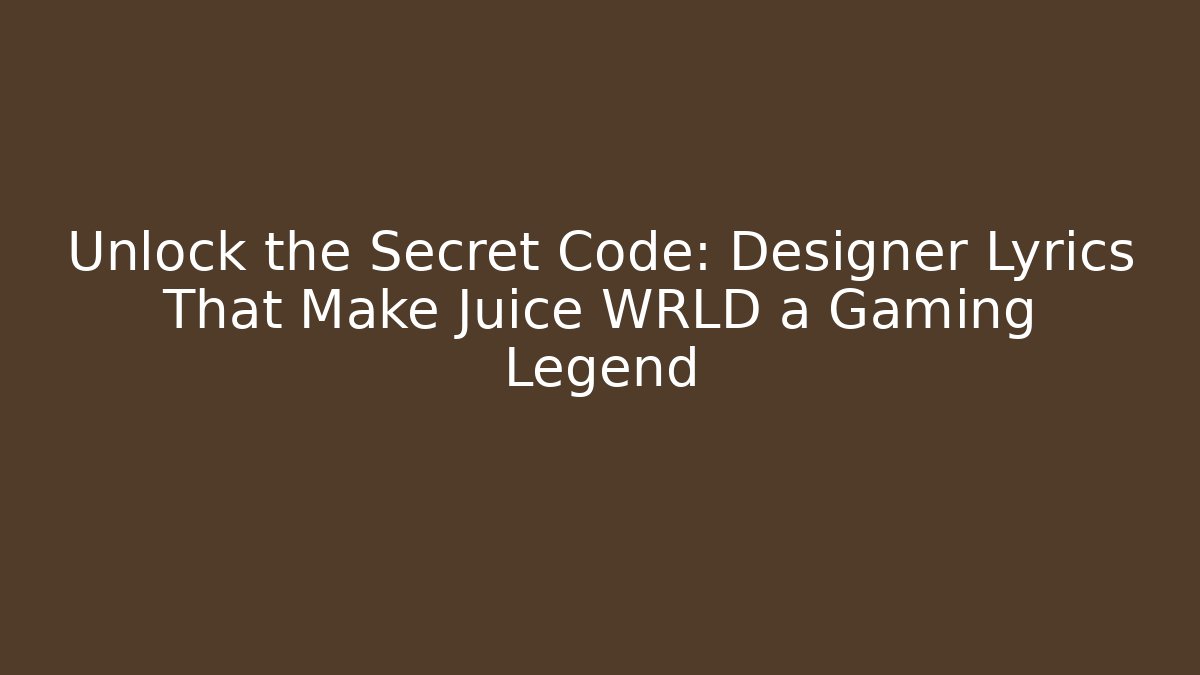 Unlock the Secret Code: Designer Lyrics That Make Juice WRLD a Gaming Legend