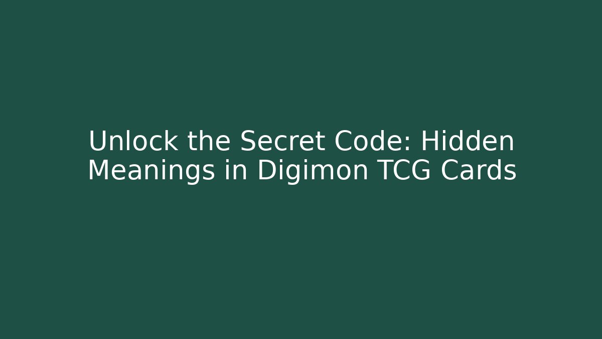 Unlock the Secret Code: Hidden Meanings in Digimon TCG Cards