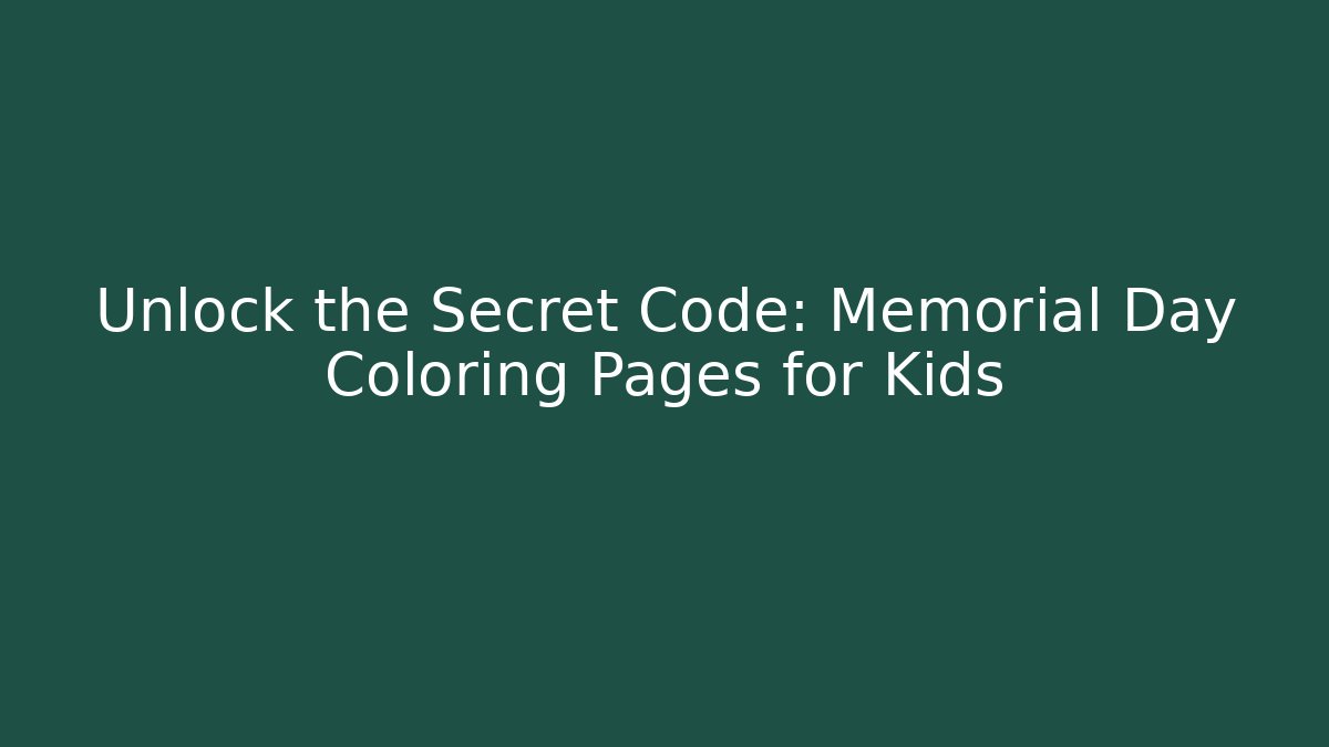 Unlock the Secret Code: Memorial Day Coloring Pages for Kids