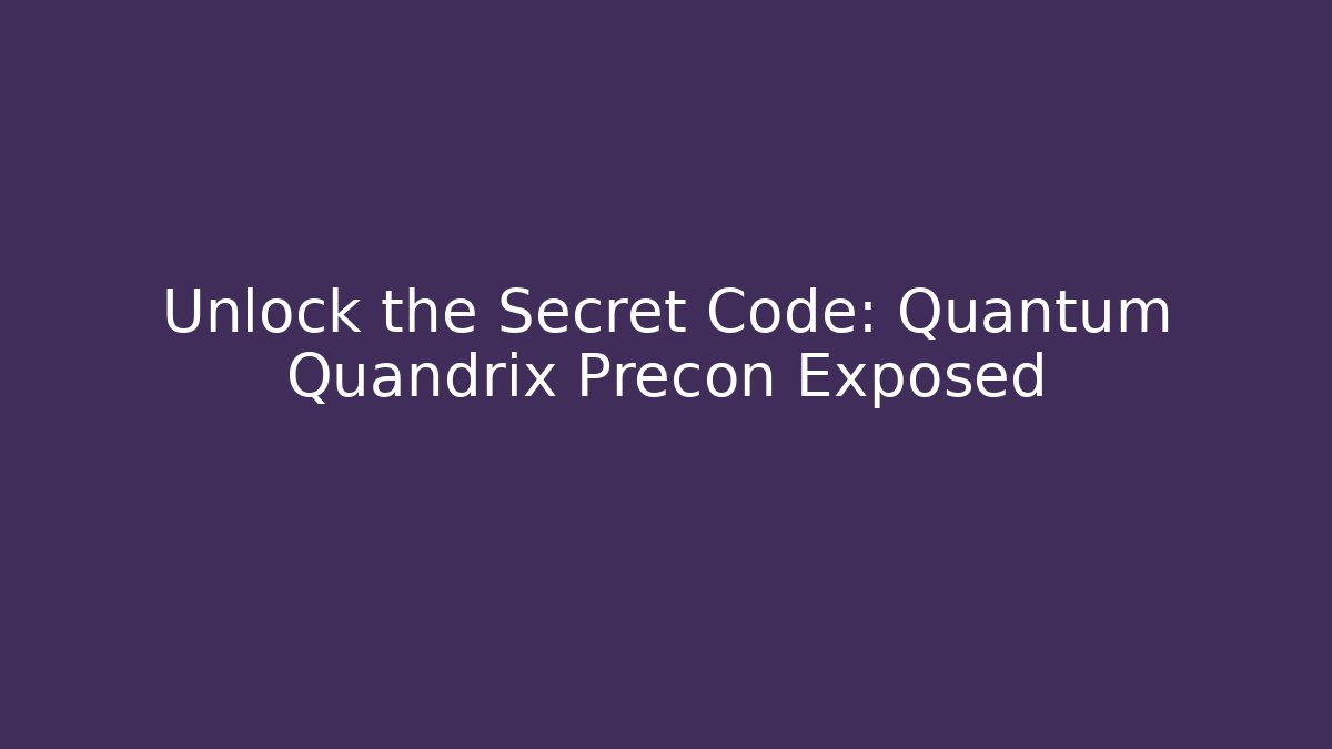Unlock the Secret Code: Quantum Quandrix Precon Exposed - Create More Assets