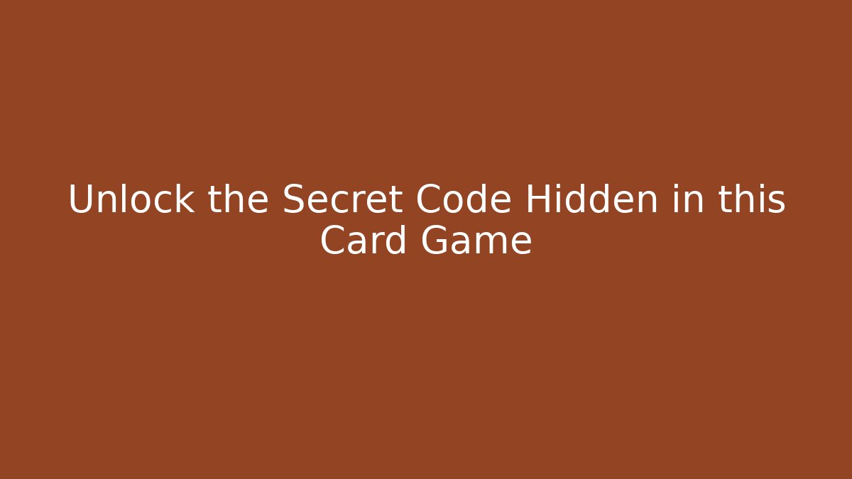Unlock the Secret Code Hidden in this Card Game