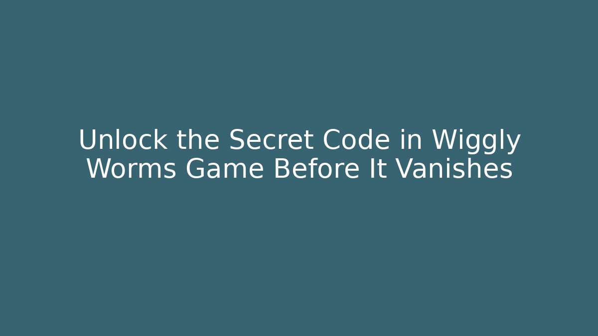 Unlock the Secret Code in Wiggly Worms Game Before It Vanishes