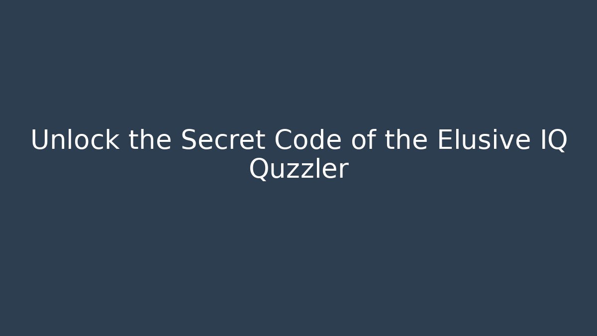 Unlock the Secret Code of the Elusive IQ Quzzler