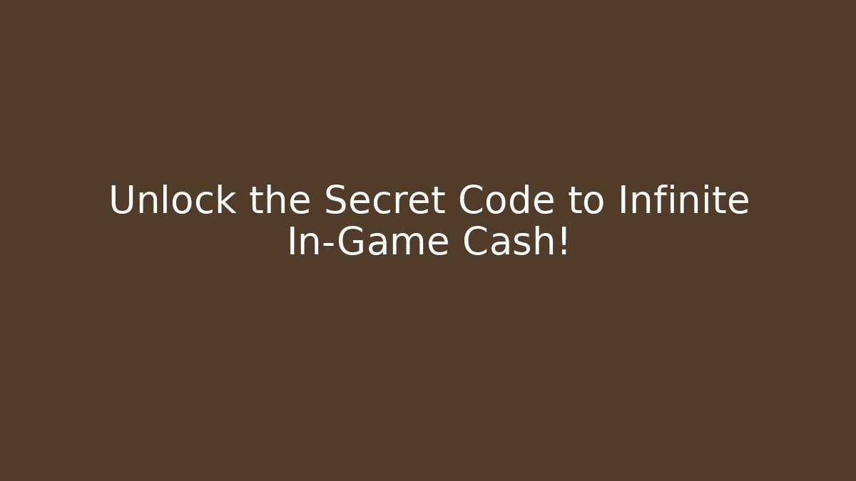 Unlock the Secret Code to Infinite In-Game Cash! - Create More Assets