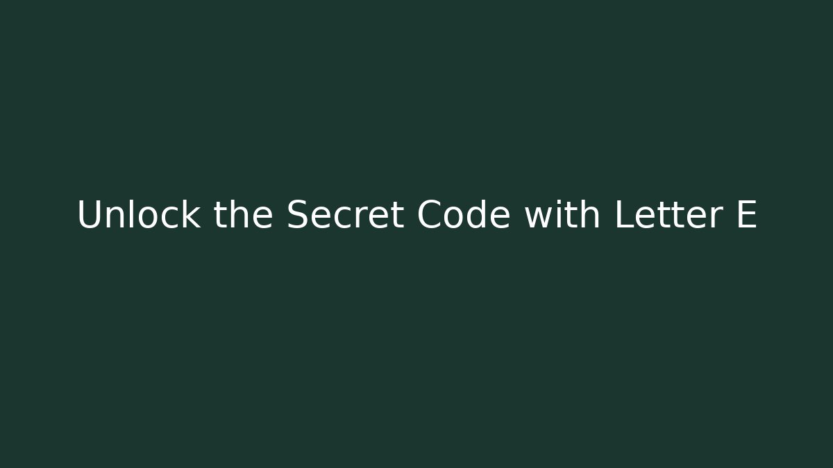 Unlock the Secret Code with Letter E - Create More Assets