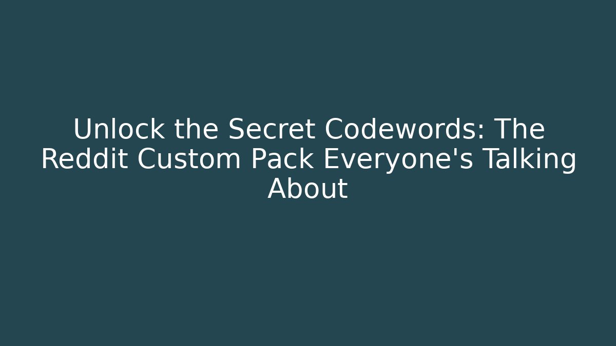 Unlock the Secret Codewords: The Reddit Custom Pack Everyone’s Talking About - Create More Assets