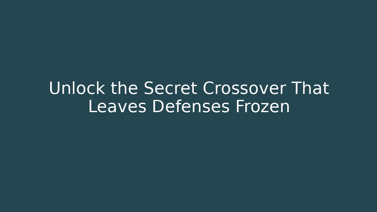 Unlock the Secret Crossover That Leaves Defenses Frozen
